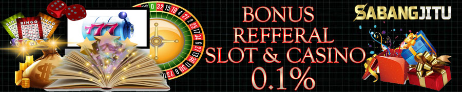 SABANGJITU - Bonus Refferal SLOT 